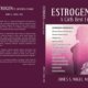 Estrogen: A Girl's Best Friend by James S Nagel MD for sale on Amazon now